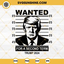 2024 Wanted Trump SVG, Wanted For A Second Term President SVG