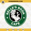 Belle's Book Cafe SVG, Beauty and the Beast Starbucks Coffee SVG