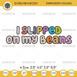 Bluey I Slipped On My Beans Embroidery Designs, Bluey Quotes Embroidery Designs