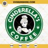 Cinderella's Coffee SVG, Cinderella Princess Disney Starbucks SVG