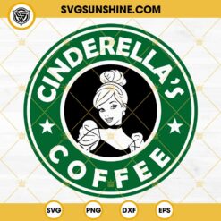 Cinderella's Coffee SVG, Cinderella Princess Disney Starbucks SVG