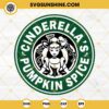 Cinderella's Pumkin Spice Starbucks SVG, Disney Cinderella SVG Files