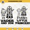 Darth Vader And Son SVG, Daddy's Little Princess SVG, Star Wars Father's Day SVG Bundle