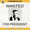 Donald Trump Wanted For President SVG PNG