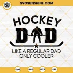 Hockey Dad SVG, Like A Regular Dad Only Cooler SVG