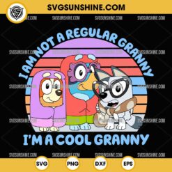 Bluey I Am Not A Regular Granny I'm A Cool Granny SVG, Bluey The Grannies SVG