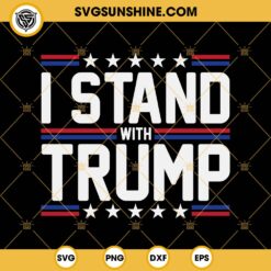I Stand With Trump SVG, Donald Trump SVG