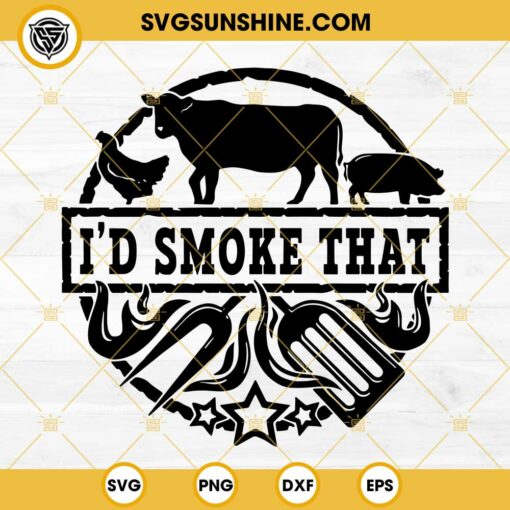 I’d Smoke That BBQ SVG, Barbecue Grill SVG