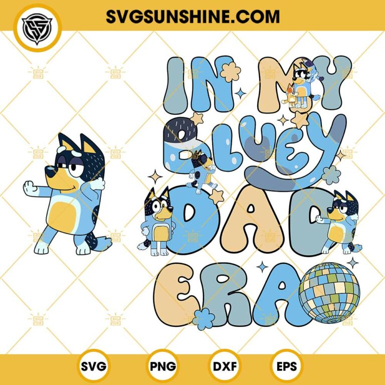 In My Bluey Dad Era SVG, Bluey Dad SVG, Bandit Heeler SVG, Bluey Father ...