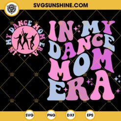In My Dance Mom Era SVG, Dance Mom SVG