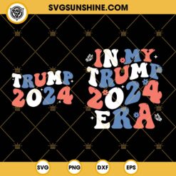 In My Trump 2024 Era SVG, Trump 2024 SVG