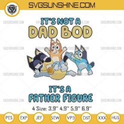 It's Not A Dad Bod It's A Father Figure Embroidery Designs, Bluey Dad Embroidery Files