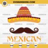 Mexican Hat SVG, Cinco De Mayo SVG, Mustache SVG