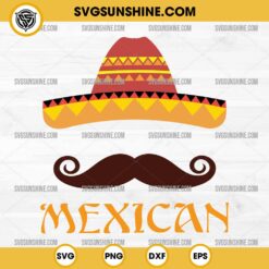 Mexican Hat SVG, Cinco De Mayo SVG, Mustache SVG