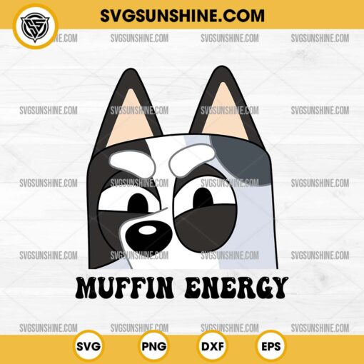 Muffin Energy SVG, Funny Bluey Muffin Heeler SVG, Muffin Face SVG