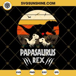 Papasaurus Rex SVG, Jurassic World Dino SVG, Happy Father Day SVG