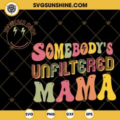 Somebody's Unfiltered Mama SVG, Mother's Day SVG