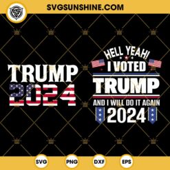 Trump 2024 SVG Bundle, I Voted Trump And I Will Do It Again 2024 SVG