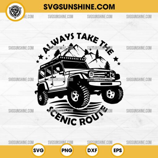Always Take The Scenic Route SVG, Camping Travel Adventure Wild Forest Off-Road Car 4x4 Vehicle SVG
