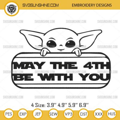 Baby Yoda May The 4th Be With You Embroidery Design, Star Wars Day Embroidery Pattern