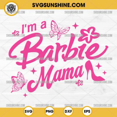 I'm A Barbie Mama SVG, Barbie Mother's Day SVG
