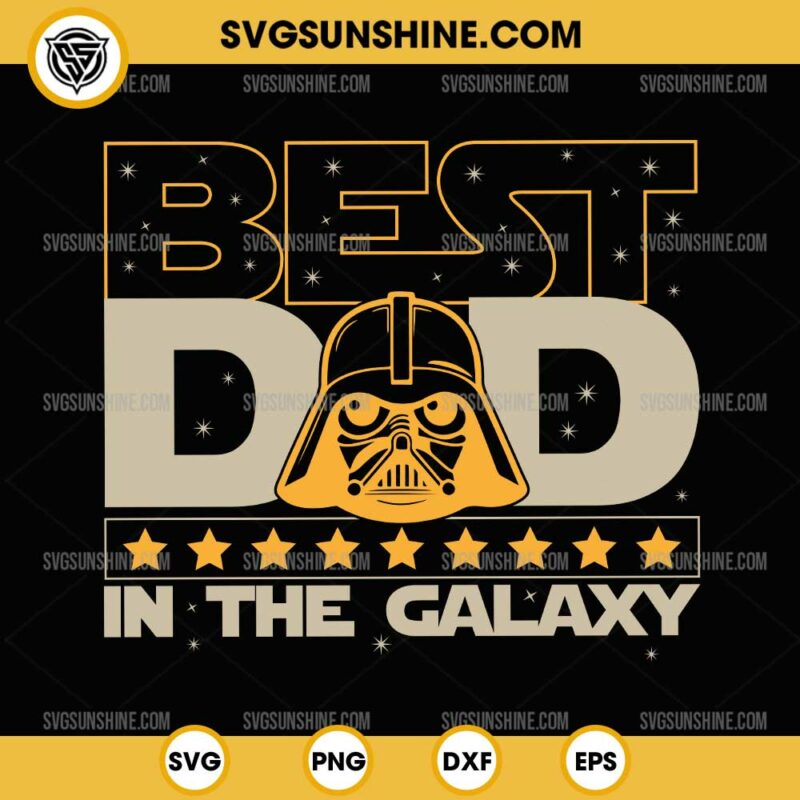 Best Dad In The Galaxy SVG, Darth Vader Dad SVG, Star Wars Happy Father ...