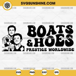 Step Brothers Boats & Hoes SVG, Prestige Worldwide SVG