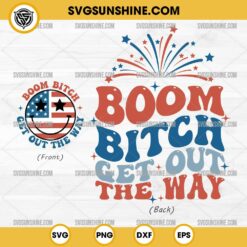 Boom Bitch Get Out The Way SVG Bundle, Fireworks SVG, 4th Of July SVG PNG