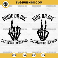 Bride or die bachelorette party Svg, Bride or Die Svg, Skeleton Ring Finger Svg, Ride or die till death do us party Svg