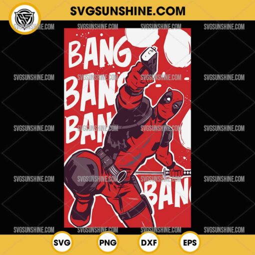 Deadpool Bang Bang Bang SVG, Marvel Deadpool Comic SVG PNG