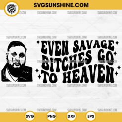 Jelly Roll SVG, Heaven SVG, Even Savage Bitches Go To Heaven SVG