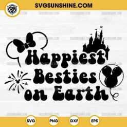 Happiest Besties On Earth Svg, Best Friends Svg Png