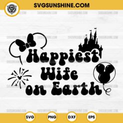 Happiest Wife On Earth SVG, Disney Wife SVG, Just married SVG, Disney Honeymoon SVG