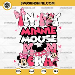 In My Minnie Mouse Mom Era SVG, Disney Mom SVG, Minnie Happy Mother Day SVG PNG