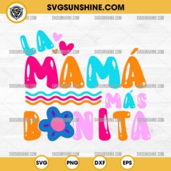 La Mama Mas Bonita SVG, Mama Gift SVG, Mother's Day SVG