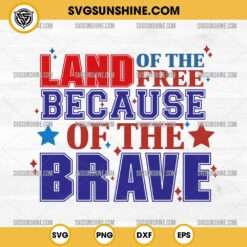 Land Of The Free Because Of The Brave SVG, Memorial Day SVG