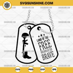 Memorial Day SVG, Land Of The Free Because Of The Brave SVG, Soldier Military Dog Tags SVG, Army Tags SVG