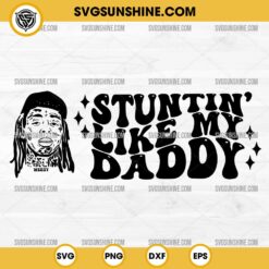 Stuntin' Like My Daddy SVG, Lil Wayne SVG