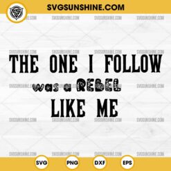 Anne Wilson SVG, The One I Follow Was A Rebel Like Me SVG, Rebel SVG, Anne Wilson Country Music SVG