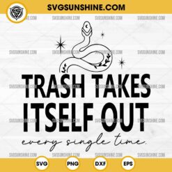 Trash takes itself out every single time Svg, Taylor Swift Svg