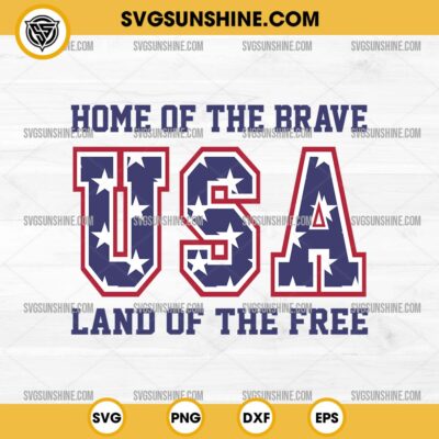 Home Of The Brave Land Of The Free SVG, USA SVG, America SVG, Happy July 4th SVG