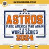 Houston Astros World Series 2024 SVG, Astros Make America Mad Again SVG
