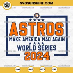 Houston Astros World Series 2024 SVG, Astros Make America Mad Again SVG