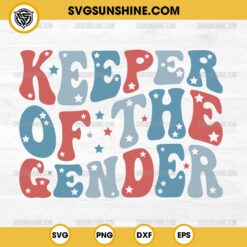 Keeper Of The Gender SVG Cut File, 4th of July SVG