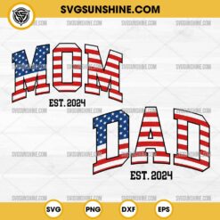 Bundle 4th of July Mom Dad 2024 SVG, American Mom Est 2024 SVG, American Dad Est 2024 SVG