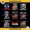 9 Designs Trump 2024 PNG, Convicted Felon Trump 2024 USA Flag PNG, I’m Voting For The Convicted Felon PNG