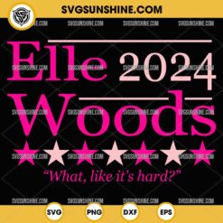 Elle Woods 2024 SVG, Elle Woods for President 2024 SVG PNG