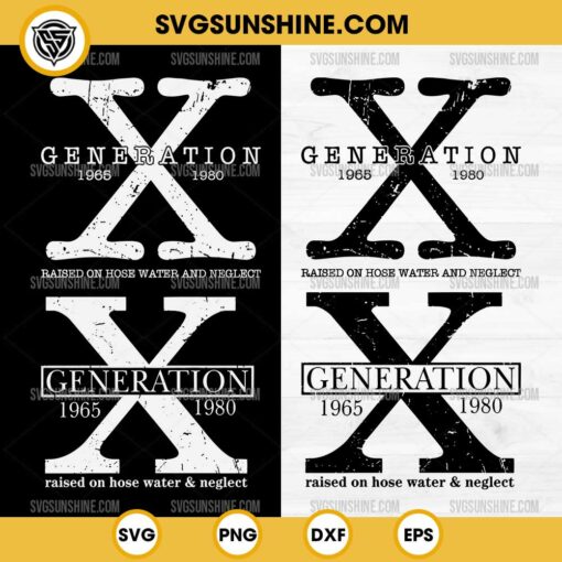 Bundle Generation X SVG, Gen X SVG, Generation X Raised On Hose Water And Neglect SVG PNG
