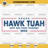 Hawk Tuah 2024 SVG, Hawk Tuah Spit On That Thang 2024 SVG PNG
