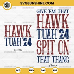 Hawk Tuah 24 SVG, Give Em That Hawk Tuah 24 Spit On That Thang SVG PNG